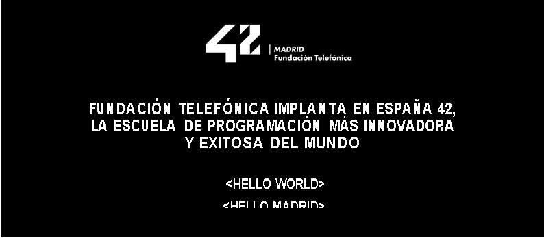 Fundación Telefónica implanta en España 42, la escuela de programación mas innovadora y exitosa del mundo