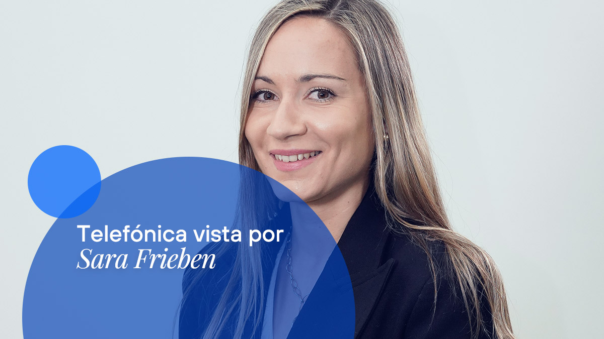 Conoce a Sara Frieben, Digital Growth dentro de Telefónica Innovación Digital. Descubre su trayectoria profesional y personal.