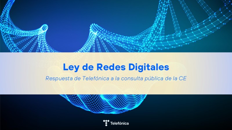 Telefónica pide una reforma audaz de la Ley de Redes Digitales (DNA)