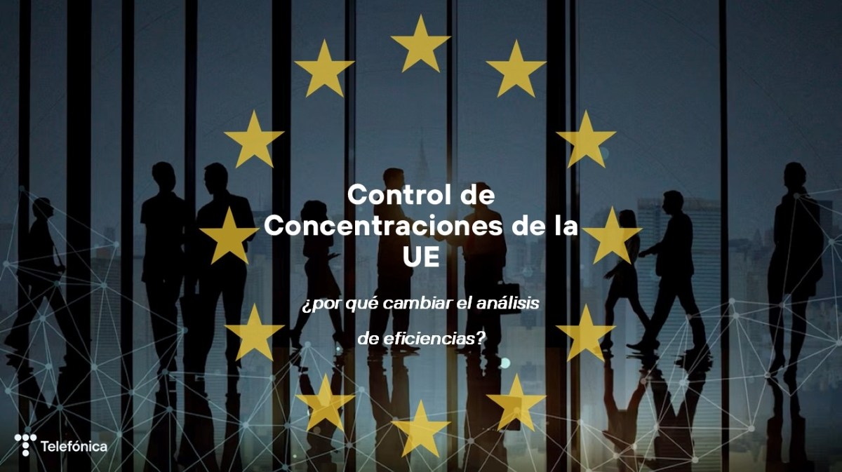 Control de Concentraciones UE - por qué cambiar el análisis de eficiencias
